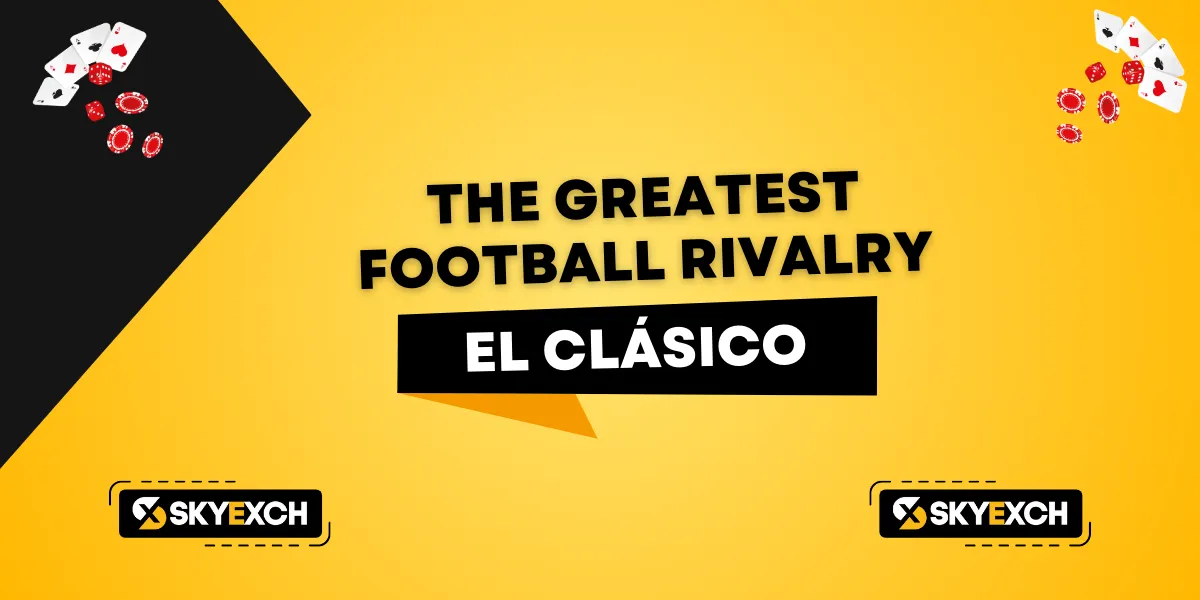 the greatest football rivalry el clásico